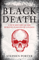 Black Death: A New History of the Bubonic Plagues of London 139810907X Book Cover
