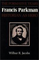 Francis Parkman, Historian as Hero: The Formative Years (American Studies Series) 0292729588 Book Cover