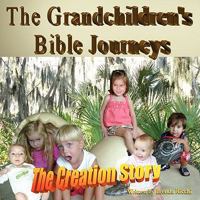 The Grandchildren's Bible Journeys - The Creation Story 0557149037 Book Cover