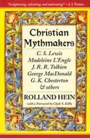 Christian Mythmakers: C.S. Lewis, Madeleine L'Engle, J.R.R. Tolkien, George Madonald, G.K. Chesterton, and Others 1625643845 Book Cover