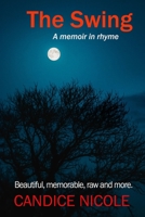 The Swing: A rhyming memoir. Beautiful, memorable, raw and more. B09CHDZSPV Book Cover
