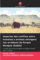 Impactos dos conflitos entre humanos e animais selvagens nos arredores do Parque Mwagna (Gabão): O conflito entre humanos e elefantes na região de Ogooué-Ivindo, no Gabão (Portuguese Edition) 6208749484 Book Cover