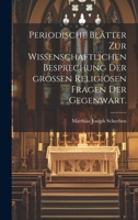 Periodische Blätter zur wissenschaftlichen Besprechung der großen religiösen Fragen der Gegenwart. 1020572132 Book Cover