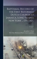 Baptismal Record of the First Reformed Dutch Church at Jamaica, Long Island, New York 1016474016 Book Cover