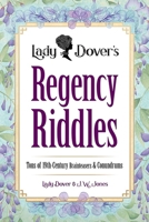 Lady Dover's Regency Riddles: Tons of 19th-Century Brainteasers and Conundrums 0486854876 Book Cover