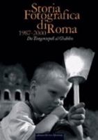 Storia fotografica di Roma 1987-2000. Da tangentopoli al giubileo 8895178041 Book Cover
