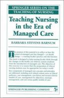 Teaching Nursing in the Era of Managed Care (Springer Series on the Teaching of Nursing) 0826112544 Book Cover