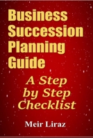 Business Succession Planning Guide: A Step by Step Checklist 1695632109 Book Cover