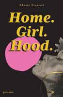 Home. Girl. Hood. 0989009262 Book Cover