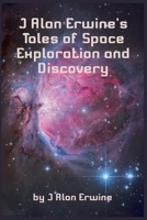 J Alan Erwine's Tales of Space Exploration and Discovery B09L3YWP27 Book Cover