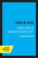 Lives at Risk: Public Health in Nineteenth-Century Egypt 0520304993 Book Cover