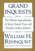 Grand Inquests: The Historic Impeachments of Justice Samuel Chase and President Andrew Johnson 0688171710 Book Cover