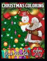 Christmas Coloring Book for Kids Ages 8-12: A Collection of Coloring Book with Cheerful Santas, Silly Reindeer, Adorable Elves, Loving Animals, Happy Kids, and More! 1709831677 Book Cover