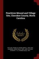 Peachtree Mound and Village Site, Cherokee County, North Carolina 1016007043 Book Cover