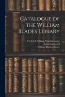Catalogue of the William Blades Library 1021415642 Book Cover