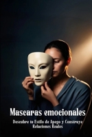 Mascaras Emocionales: Descubre tu estilo de apego (Spanish Edition) B0DXBSYF6T Book Cover