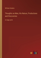 Thoughts on Man, His Nature, Productions, and Discoveries, Interspersed with Some Particulars Respecting the Author 153775131X Book Cover