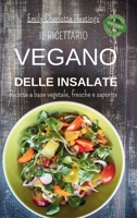 Il ricettario Vegano delle insalate - Ricette a base vegetale, fresche e saporite: 45 deliziose insalate deliziose per un'alimentazione leggera e sana. (Italian Edition) B0CRN7PH9V Book Cover