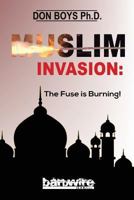 Muslim Invasion: The Fuse is Burning 1927684390 Book Cover