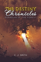 The Destiny Chronicles : Guardian of the Forest 1643785419 Book Cover