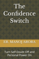 The Confidence Switch: Turn Self-Doubt Off and Personal Power On (Clear Mind Series) B0GN92SSP6 Book Cover