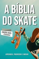 A Bíblia do Skateboard: Aprender a andar de skate, a sua história, como progredir e inovar. B0C9SP2V6B Book Cover