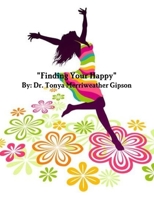 "Finding Your Happy" 1329214528 Book Cover