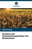 Analyse der Vermarktungsketten für Brotweizen 6209324282 Book Cover