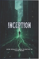 Inception: The Code of Reality (Forbidden Archive) B0FRWW9KY5 Book Cover