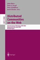 Distributed Communities on the Web: 4th International Workshop, DCW 2002 Sydney, Australia, April 3-5, 2002, Revised Papers 3540003010 Book Cover