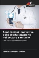 Applicazioni innovative della digitalizzazione nel settore sanitario (Italian Edition) 620986824X Book Cover
