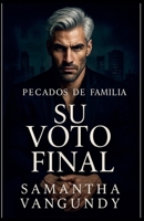 Su Voto Final (Pecados de la Familia) B0FRDD8K4F Book Cover