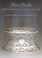 Myer Myers: Jewish Silversmith in Colonial New York 0894670999 Book Cover