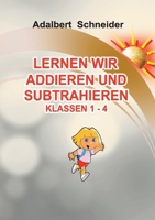 Lernen Wir Addieren Und Subtrahieren Klassen 1 - 4 (German Edition) 3695742623 Book Cover