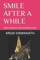 SMILE AFTER A WHILE: SMILE REPLICATES KNOWLEDGE 1674689497 Book Cover