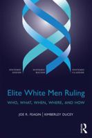 Elite White Men Ruling: Who, What, When, Where, and How 1138191825 Book Cover