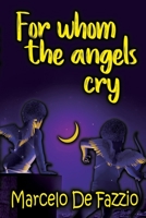 For whom the angels cry B0B45D7MB9 Book Cover