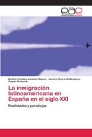 La inmigración latinoamericana en España en el siglo XXI: Realidades y paradojas 365901043X Book Cover