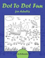 Dot to Dot Fun for Adults 1683212746 Book Cover