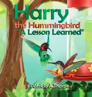 Harry the Hummingbird: A Lesson Learned 194830418X Book Cover