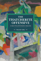 Thatcherite Offensive: A Neo-Poulantzasian Analysis 1608466973 Book Cover