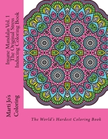 Insane Mandalas Vol. 1 - The Original Stress Inducing Coloring Book: The World's Hardest Coloring Book 1539050777 Book Cover