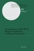 Consultation Within Wto Dispute Settlement: A Chinese Perspective (Studies in Global Economic Law) 3039112392 Book Cover