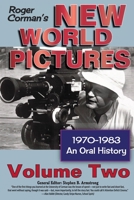 Roger Corman's New World Pictures, 1970-1983: An Oral History, Vol. 2 162933605X Book Cover