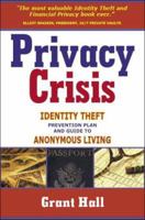 Privacy Crisis: Identity Theft Prevention Plan and Guide to Anonymous Living 0978657306 Book Cover