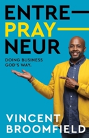 Entre-PRAY-neur: Doing Business God's Way 1950718271 Book Cover