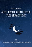 Gute Nacht Geschichten für Erwachsene: 25 Geschichten zum Entspannen und Träumen (German Edition) B0FMPFCB8N Book Cover