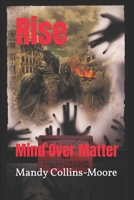 Rise: Mind Over Matter 1969468017 Book Cover