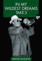 In My Wildest Dreams - Take 3 (Volume 3) 0985381043 Book Cover