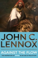 Against the Flow: The Inspiration of Daniel in an Age of Relativism 085721621X Book Cover
